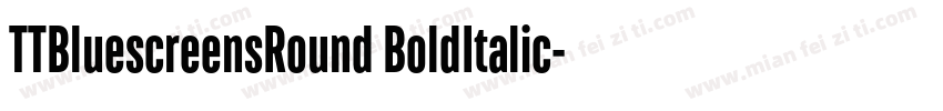 TTBluescreensRound BoldItalic字体转换